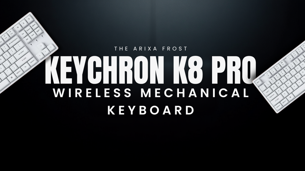 Discover Keychron K8 Pro- Your Next Gen Keyboard